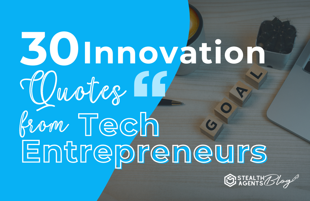 30 Innovation Quotes from Tech Entrepreneurs