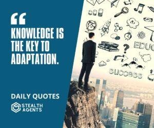"Knowledge Is the Key to Adaptation."