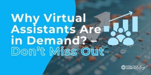 Why Virtual Assistants Are in Demand? - Don't Miss Out