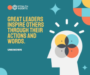 "Great leaders inspire others through their actions and words." - Unknown