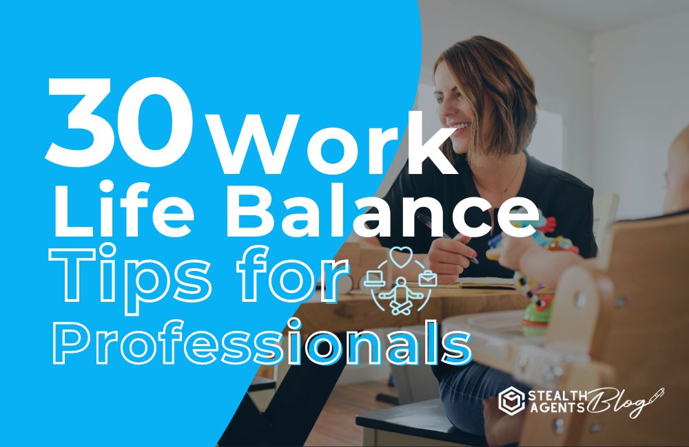 30 Work-Life Balance Tips for Professionals