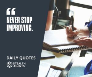 "Never Stop Improving."