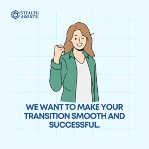 We want to make your transition smooth and successful.