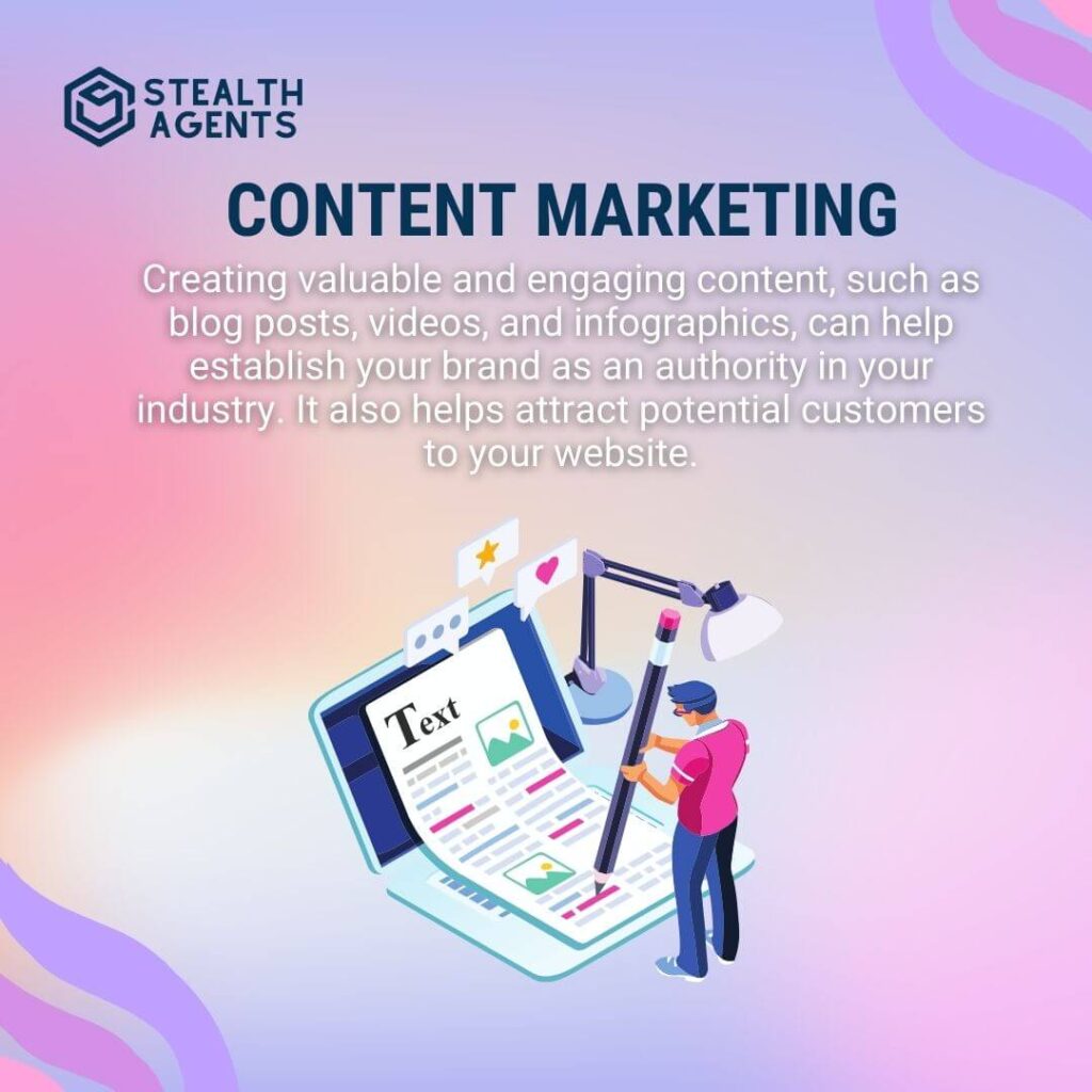 Content Marketing Creating valuable and engaging content, such as blog posts, videos, and infographics, can help establish your brand as an authority in your industry. It also helps attract potential customers to your website.