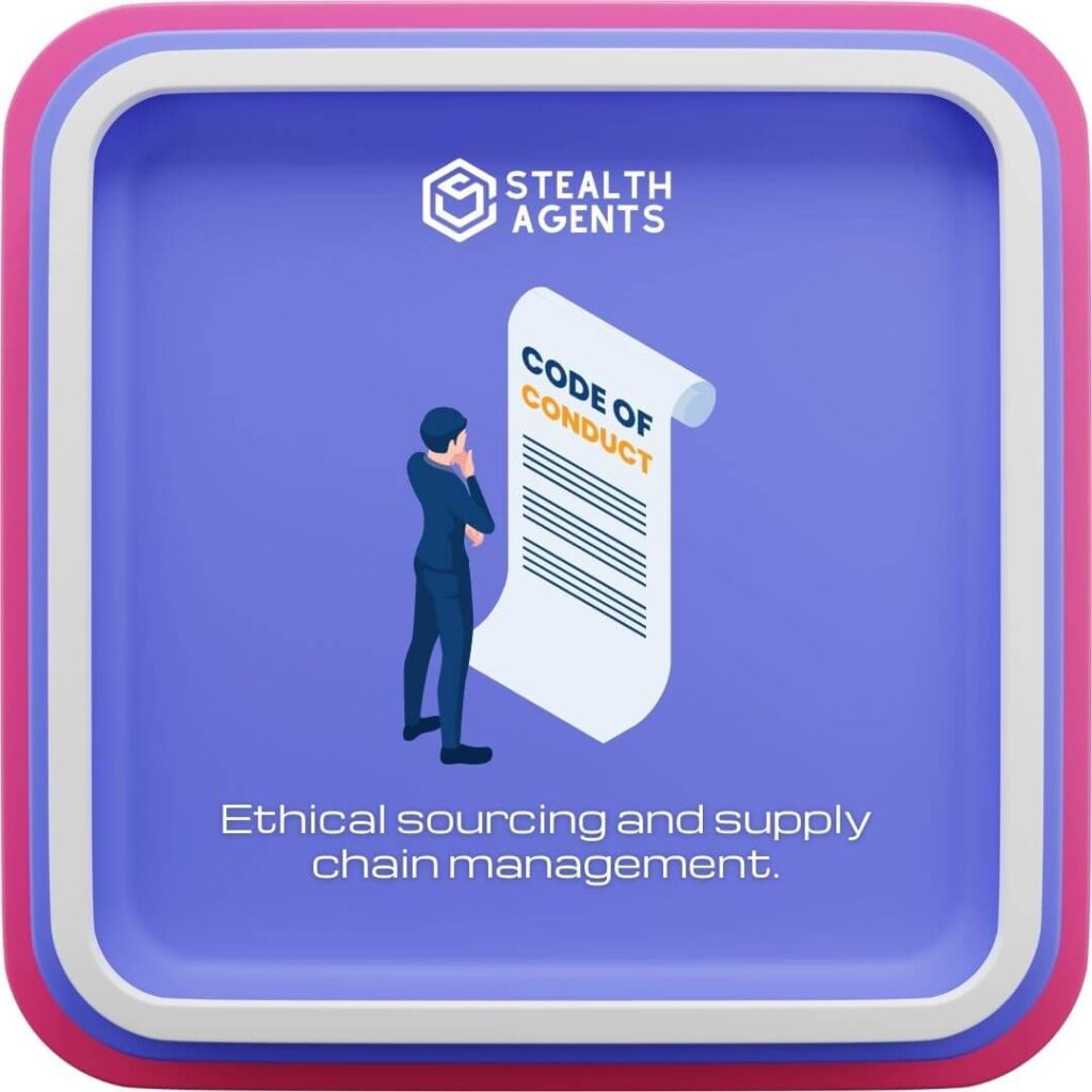 Ethical sourcing and supply chain management.