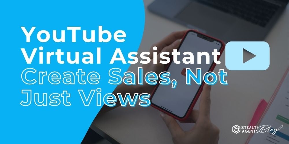 YouTube Virtual Assistant - Create Sales, Not Just Views