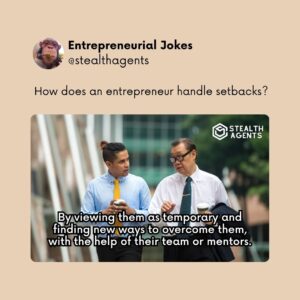 How does an entrepreneur handle setbacks? By viewing them as temporary and finding new ways to overcome them, with the help of their team or mentors.