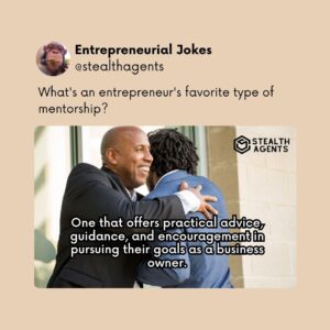 What's an entrepreneur's favorite type of mentorship? One that offers practical advice, guidance, and encouragement in pursuing their goals as a business owner.