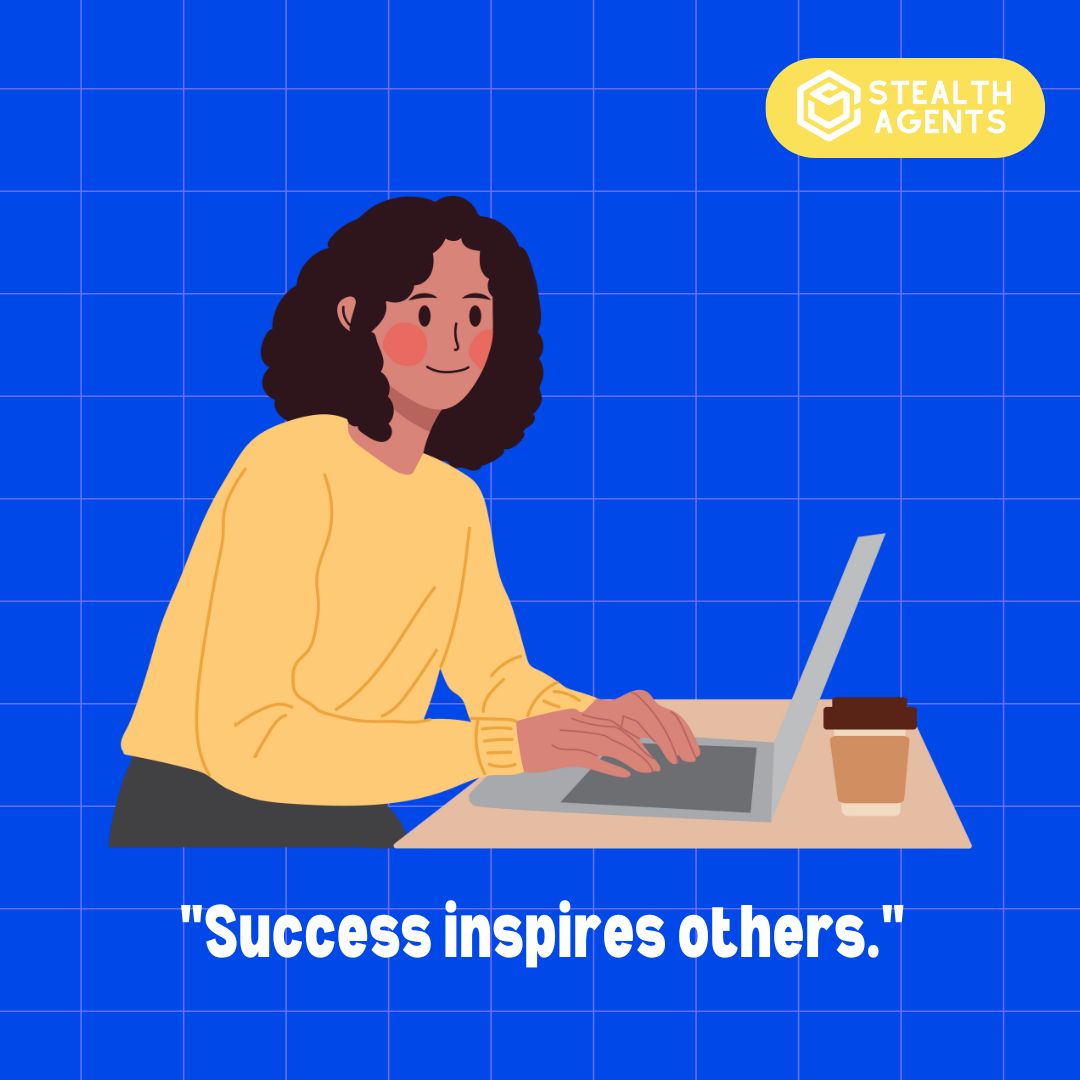 "Success inspires others."