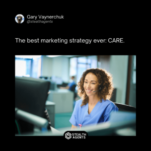 The best marketing strategy ever: CARE. - Gary Vaynerchuk