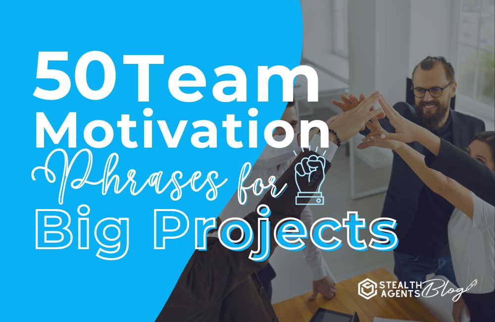 50 Team Motivation Phrases for Big Projects