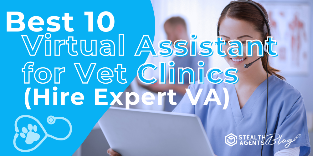 Best 10 Virtual Assistant for Vet Clinics (Hire Expert VA)