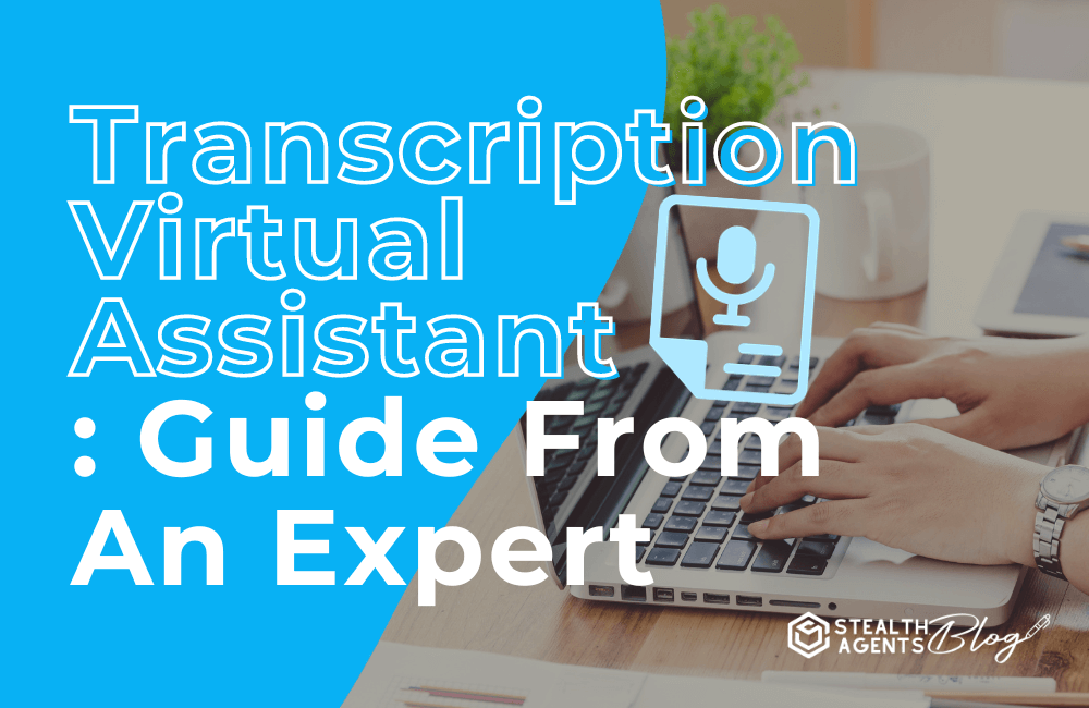 Transcription virtual assistant:guide from an expert