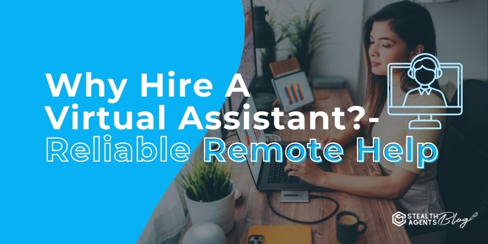 Why Hire A Virtual Assistant?- Reliable Remote Help