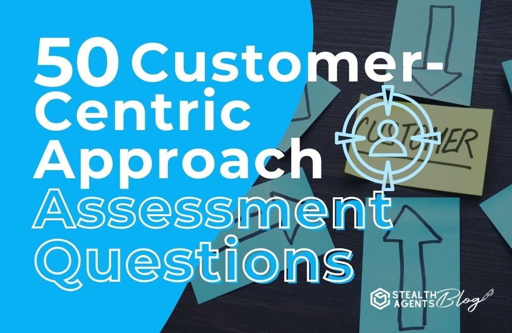 50 Customer-Centric Approach Assessment Questions