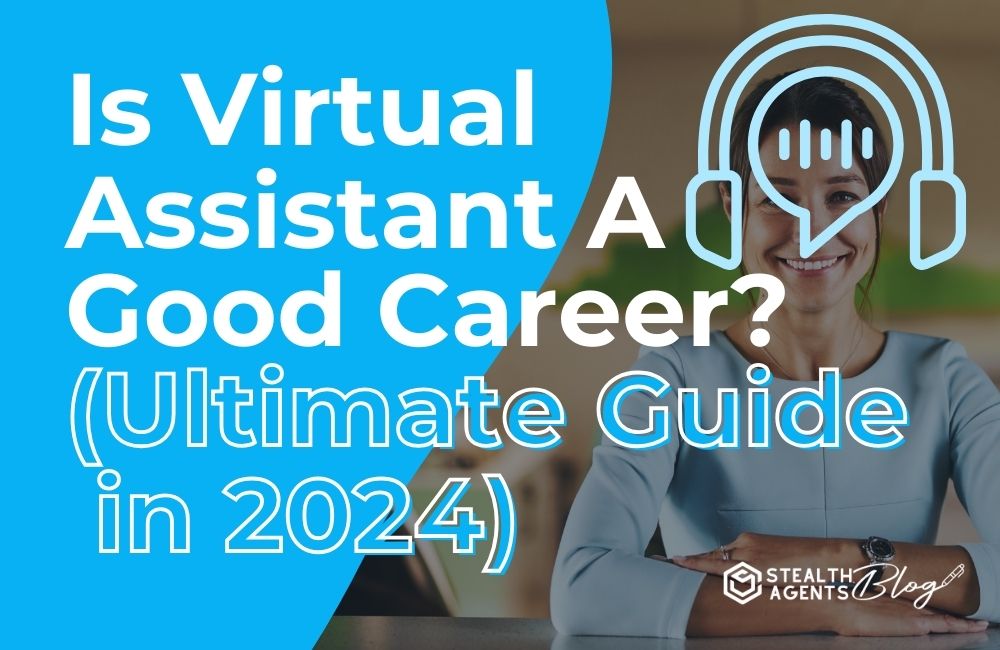 Is Virtual Assistant A Good Career (Ultimate Guide in 2024)