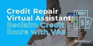 Credit Repair Virtual Assistant: Reclaim Credit Score with VAs