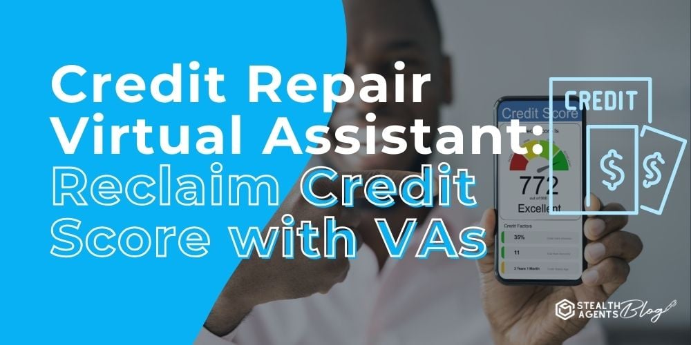 Credit Repair Virtual Assistant: Reclaim Credit Score with VAs