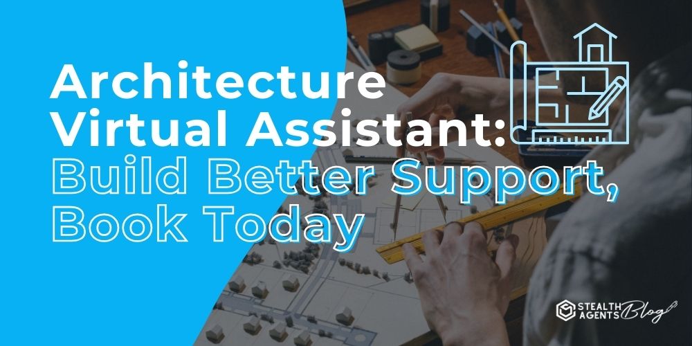 Architecture Virtual Assistant: Build Better Support, Book Today