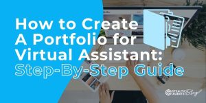 How to Create A Portfolio for Virtual Assistant: Step-By-Step Guide