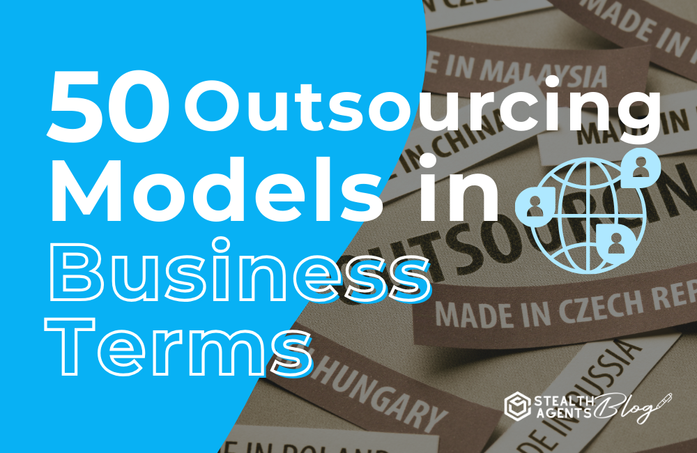 50 Outsourcing Models in Business Terms