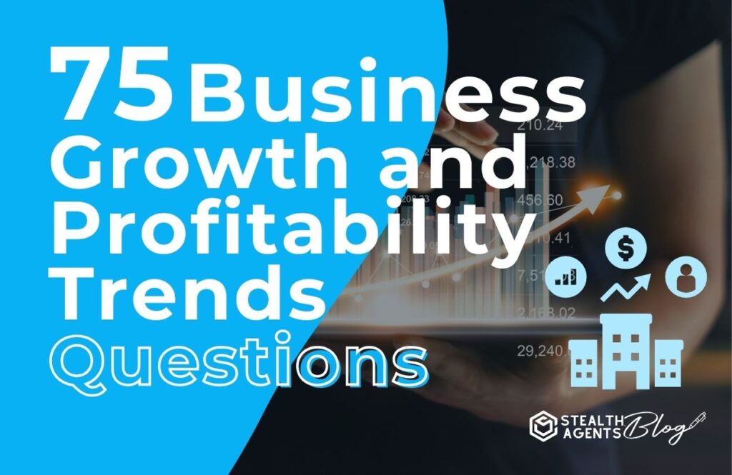 75 Business Growth and Profitability Trends Questions