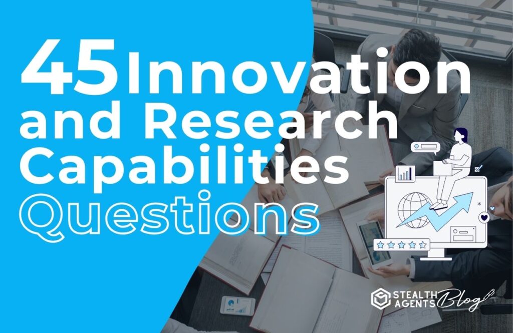 45 Innovation and Research Capabilities Questions