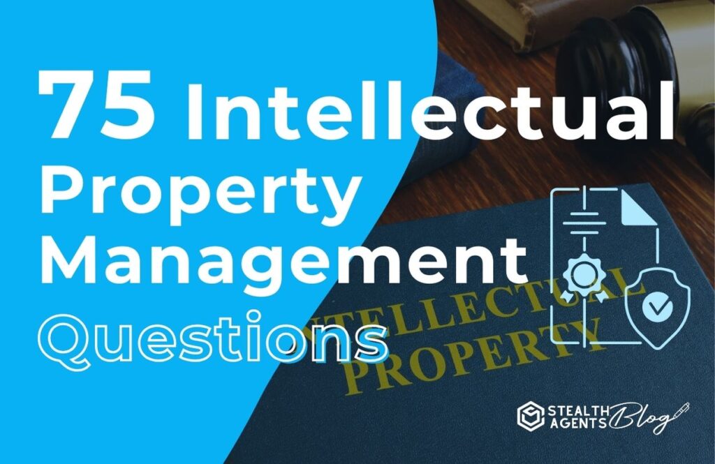 75 Intellectual Property Management Questions