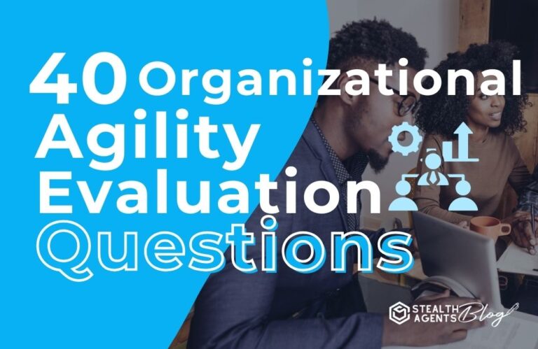 40 Organizational Agility Evaluation Questions