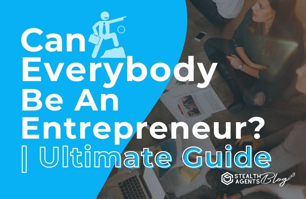 Can Everybody Be an Entrepreneur | Ultimate Guide?