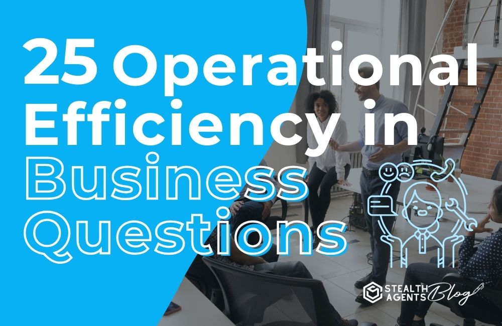 25 Operational Efficiency in Business Questions