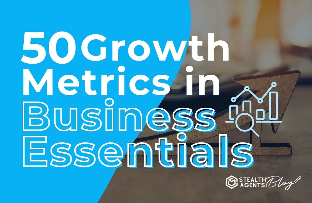 50 Growth Metrics in Business Essentials