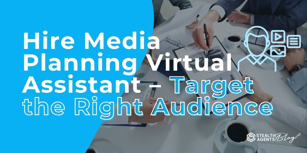 Hire Media Planning Virtual Assistant - Target the Right Audience