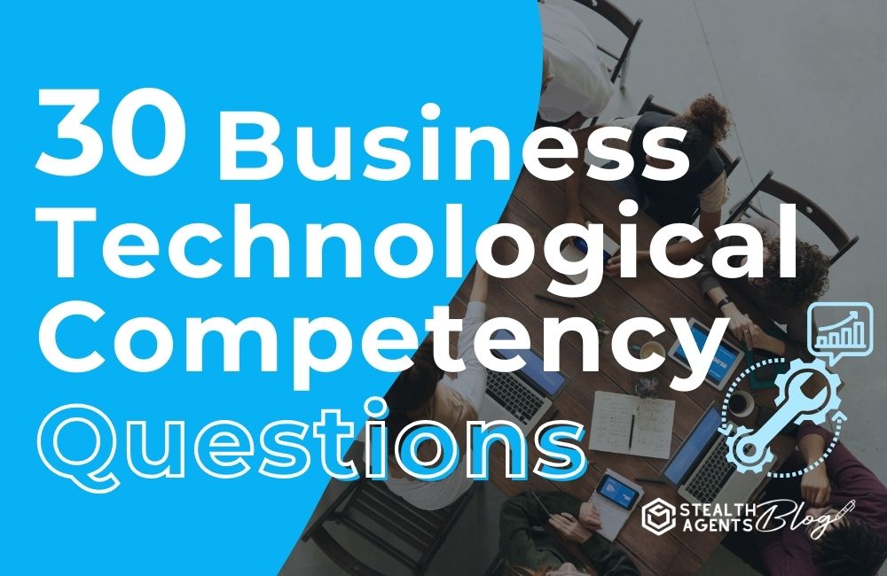 30 Business Technological Competency Questions