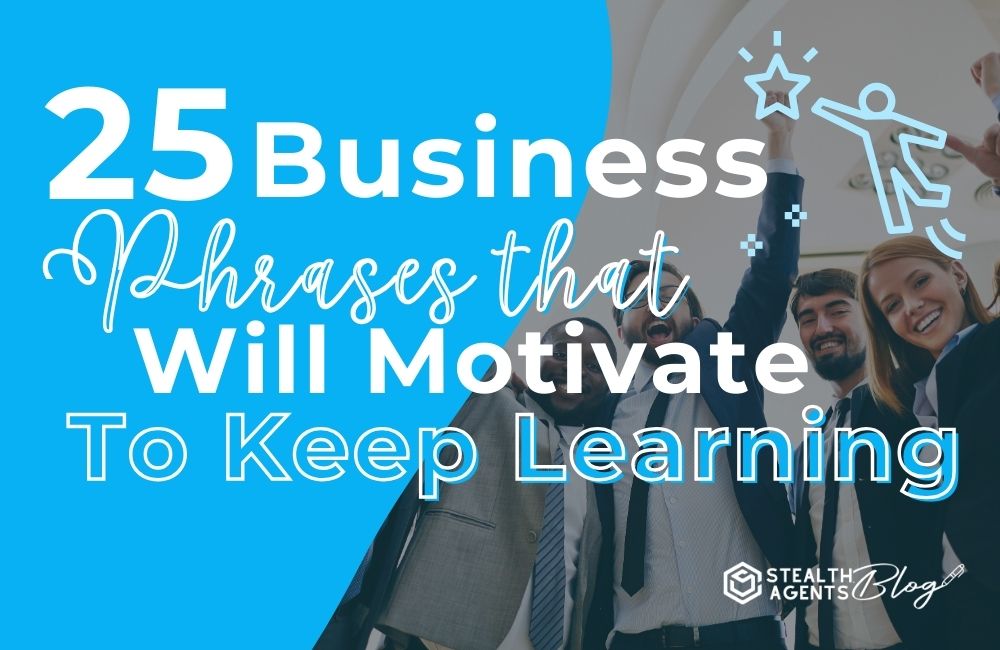 25 Business Phrases That Will Motivate You to Keep Learning