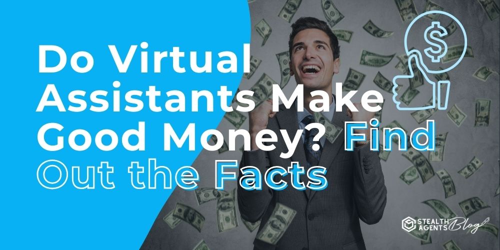 Do Virtual Assistants Make Good Money? Find Out the Facts