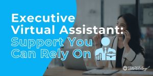 Executive Virtual Assistant: Support You Can Rely On