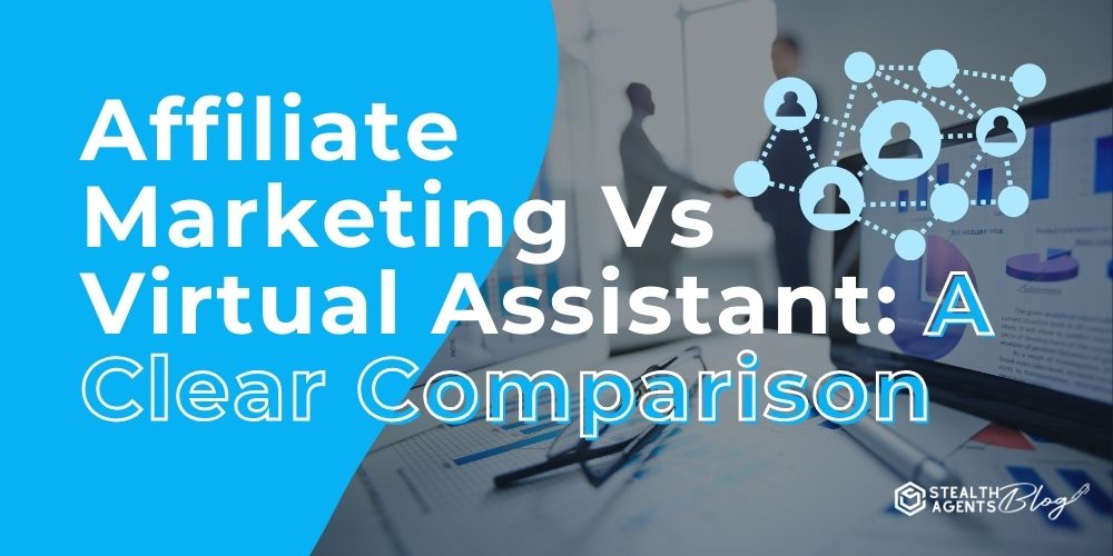 Affiliate Marketing Vs Virtual Assistant: A Clear Comparison