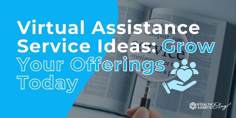 Virtual Assistance Service Ideas: Grow Your Offerings Today