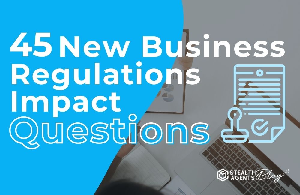45 New Business Regulations Impact Questions