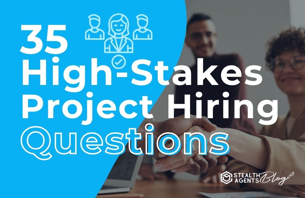 35 High-Stakes Project Hiring Questions