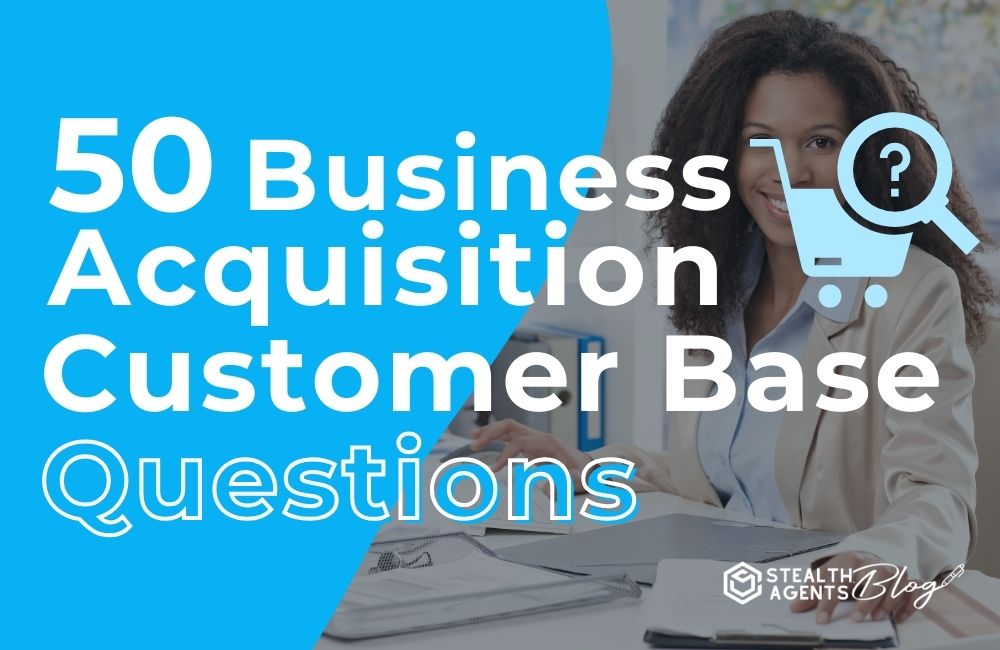 50 Business Acquisition Customer Base Questions
