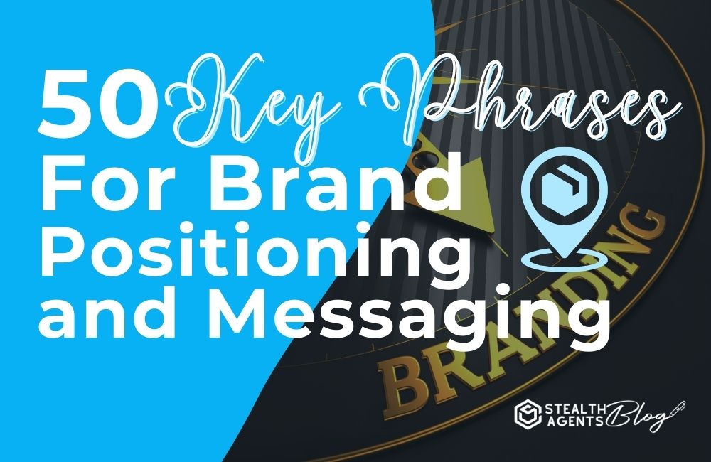 50 Key Phrases for Brand Positioning and Messaging