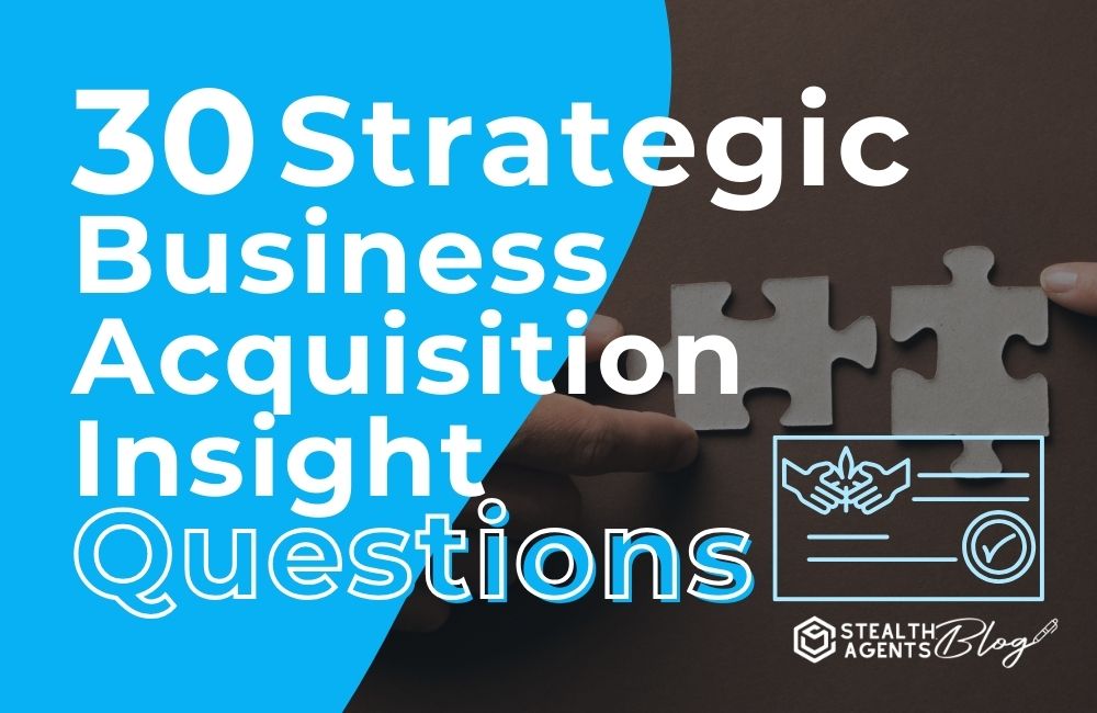 30 Strategic Business Acquisition Insight Questions