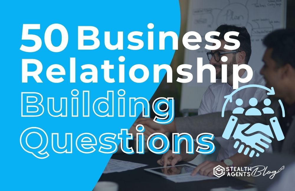 50 Business Relationship Building Questions