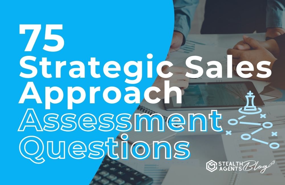 75 Strategic Sales Approach Assessment Questions