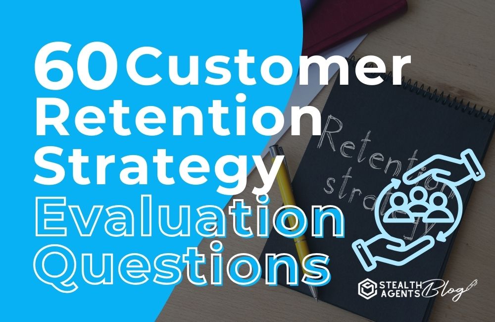 60 Customer Retention Strategy Evaluation Questions