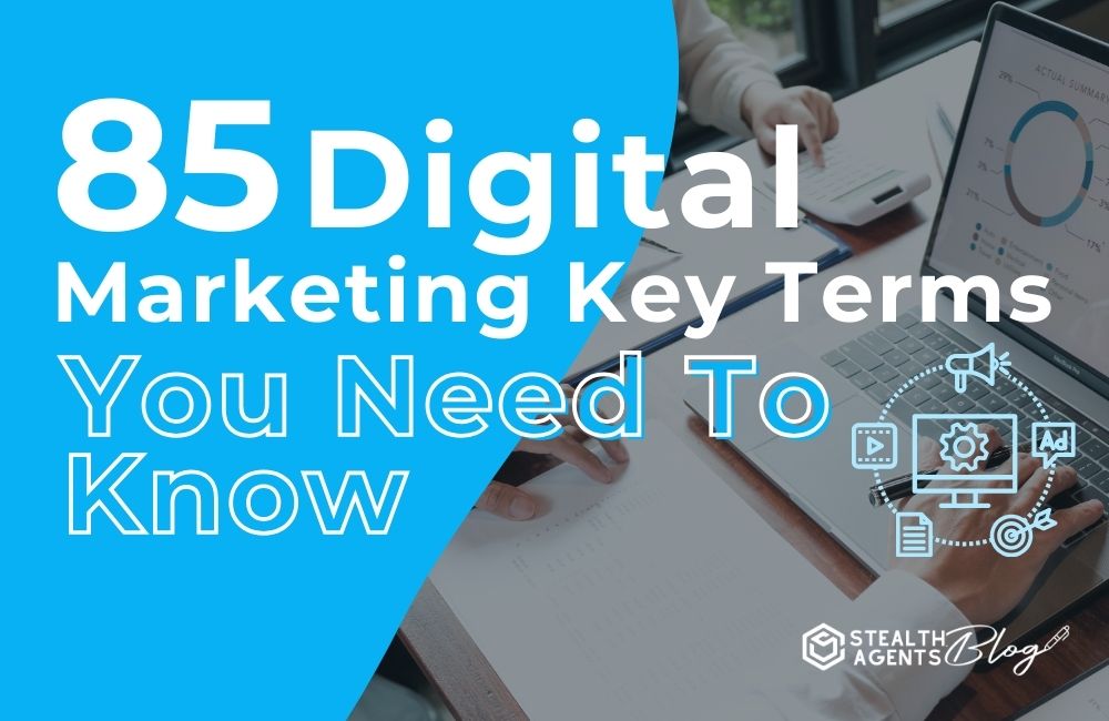 85 Digital Marketing Key Terms You Need to Know