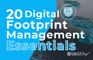 20 Digital Footprint Management Essentials