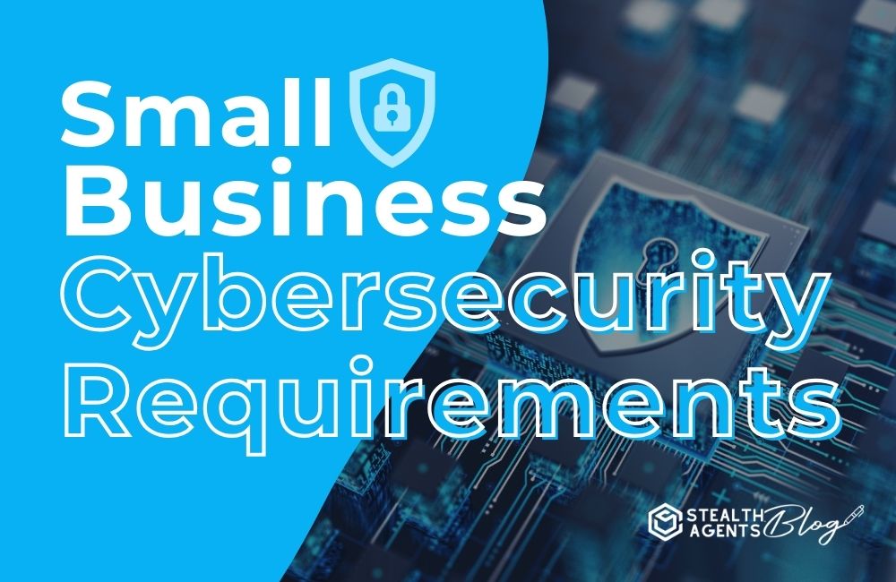 Small Business Cybersecurity Requirements